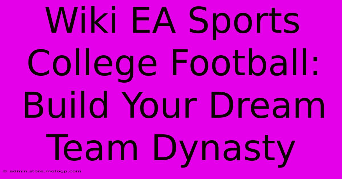 Wiki EA Sports College Football: Build Your Dream Team Dynasty