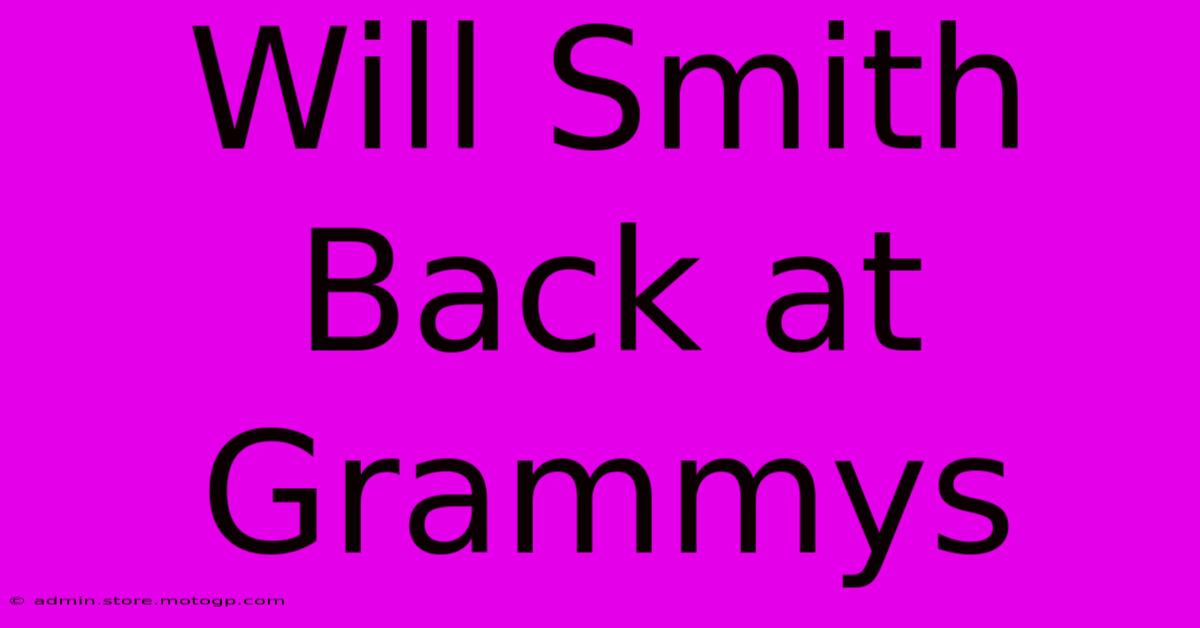 Will Smith Back At Grammys