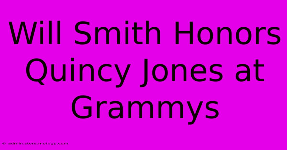 Will Smith Honors Quincy Jones At Grammys