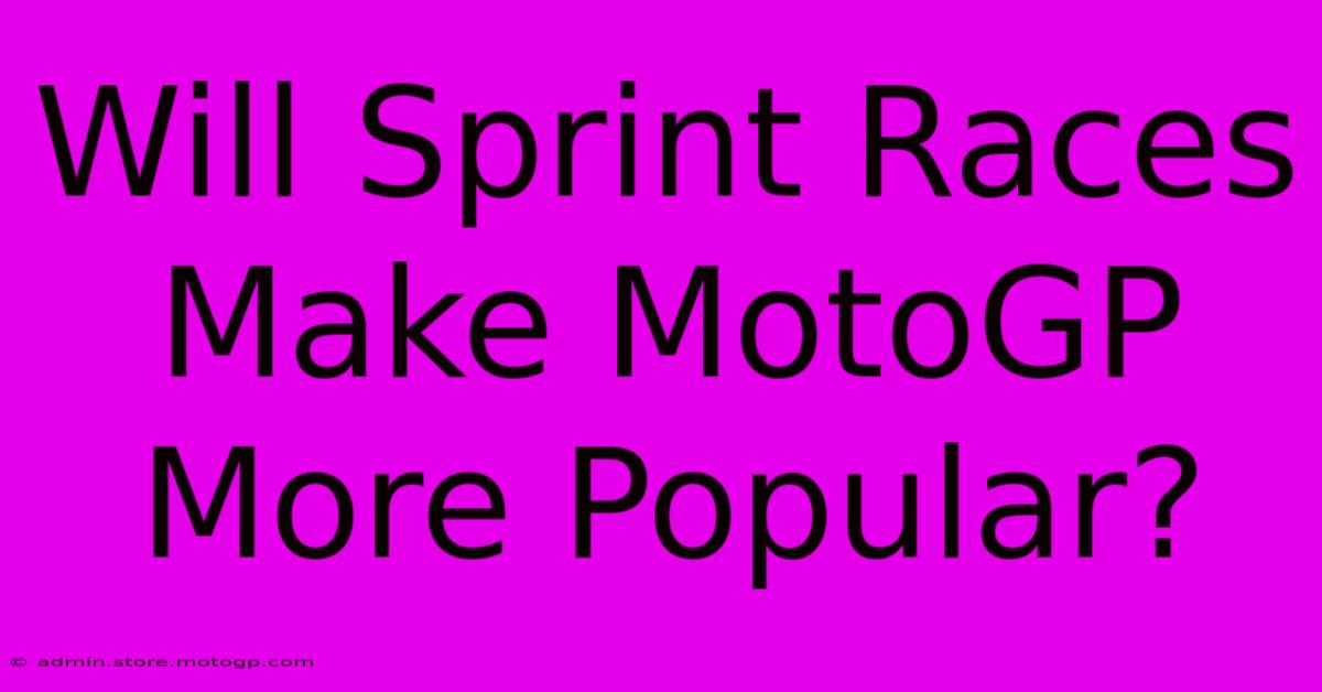 Will Sprint Races Make MotoGP More Popular?