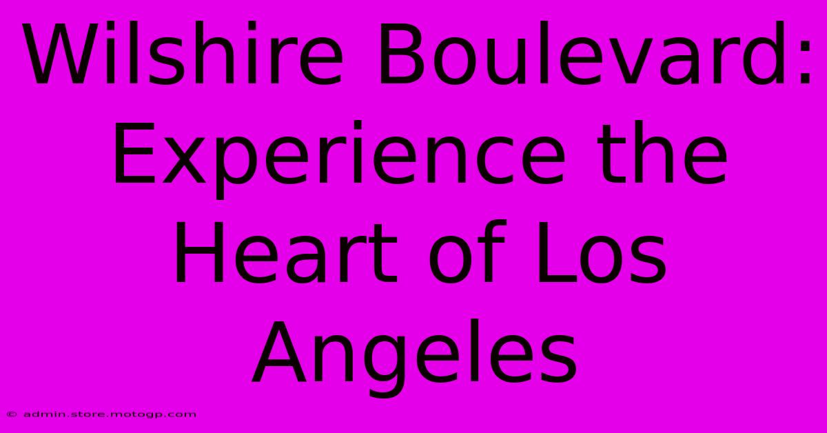 Wilshire Boulevard: Experience The Heart Of Los Angeles