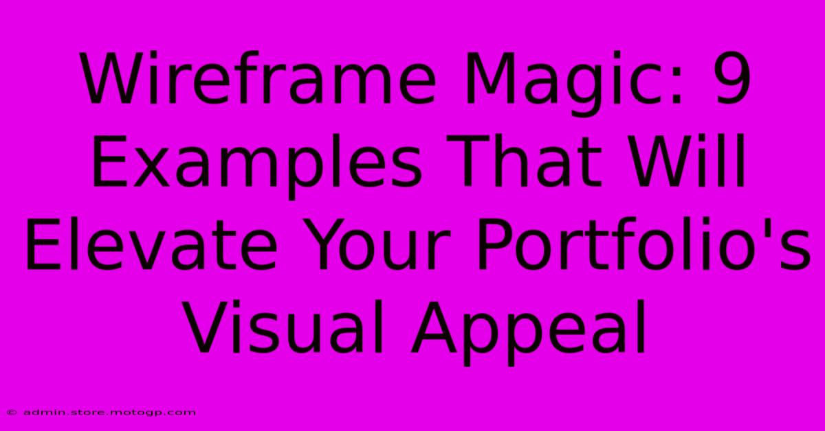 Wireframe Magic: 9 Examples That Will Elevate Your Portfolio's Visual Appeal