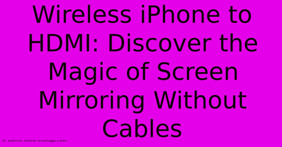 Wireless IPhone To HDMI: Discover The Magic Of Screen Mirroring Without Cables