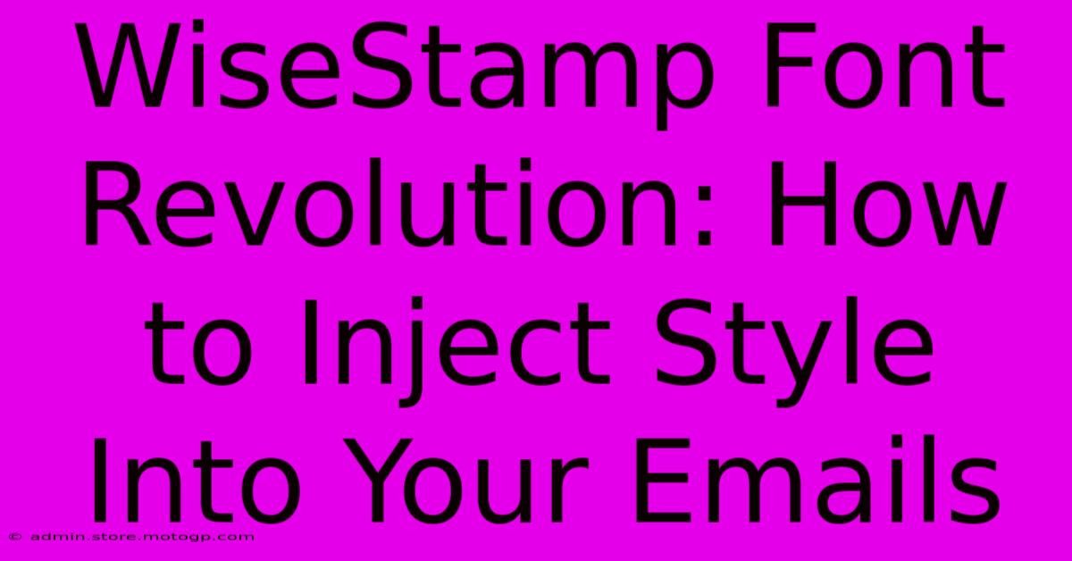 WiseStamp Font Revolution: How To Inject Style Into Your Emails