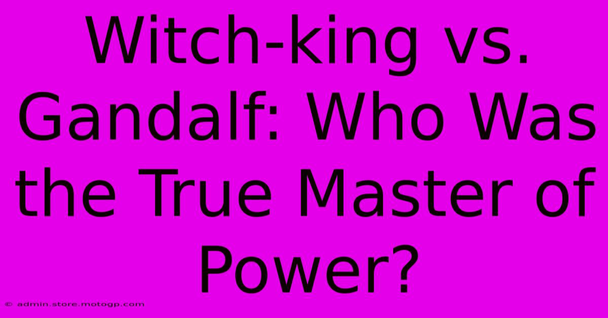 Witch-king Vs. Gandalf: Who Was The True Master Of Power?