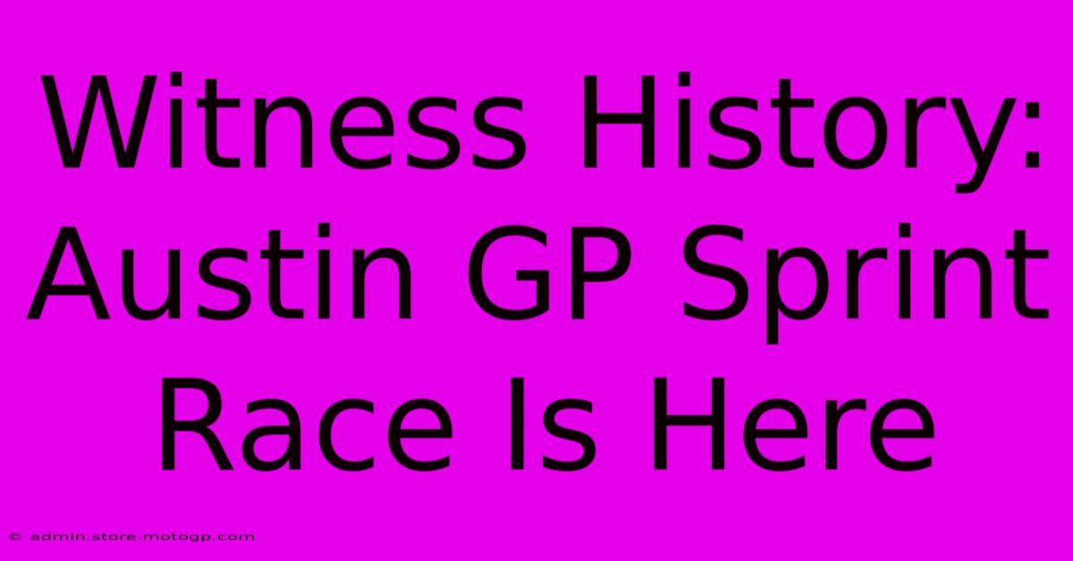 Witness History: Austin GP Sprint Race Is Here