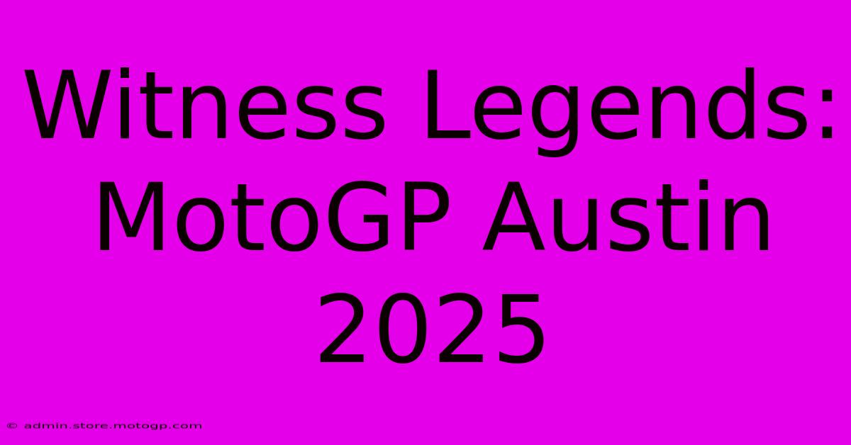 Witness Legends: MotoGP Austin 2025