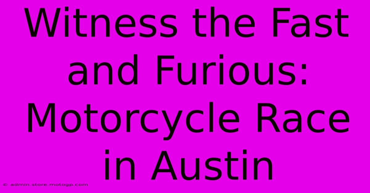 Witness The Fast And Furious: Motorcycle Race In Austin