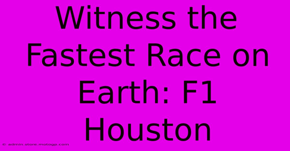 Witness The Fastest Race On Earth: F1 Houston