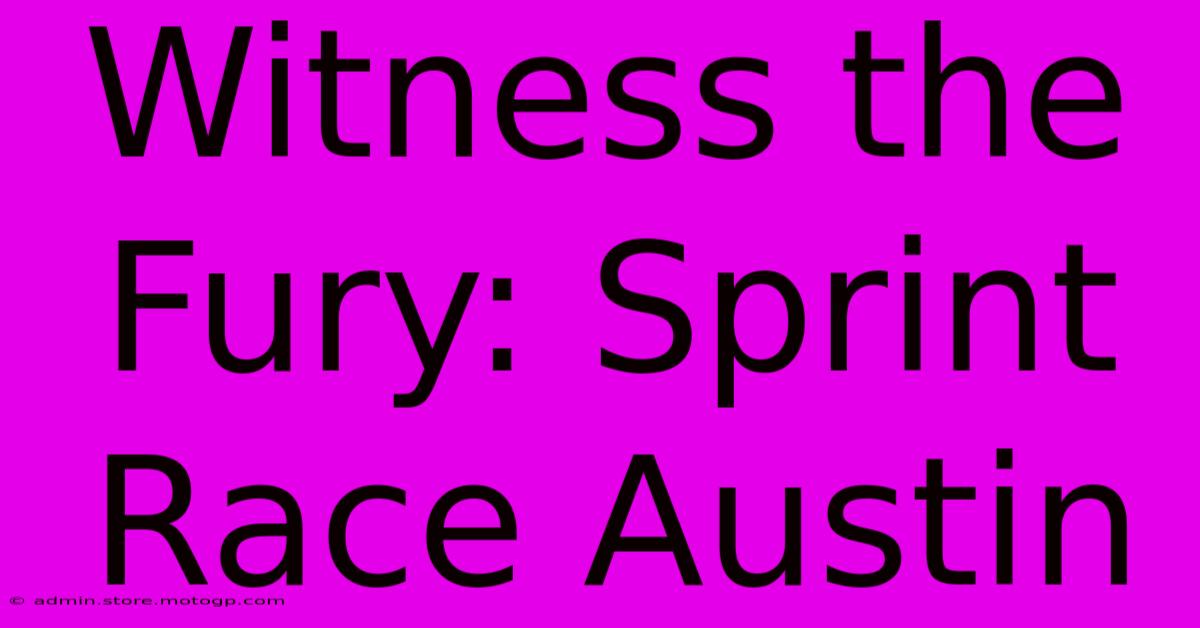 Witness The Fury: Sprint Race Austin