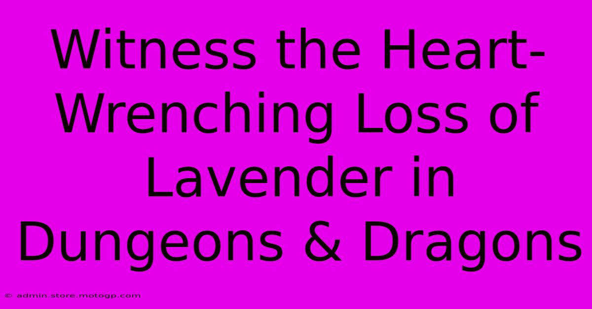 Witness The Heart-Wrenching Loss Of Lavender In Dungeons & Dragons