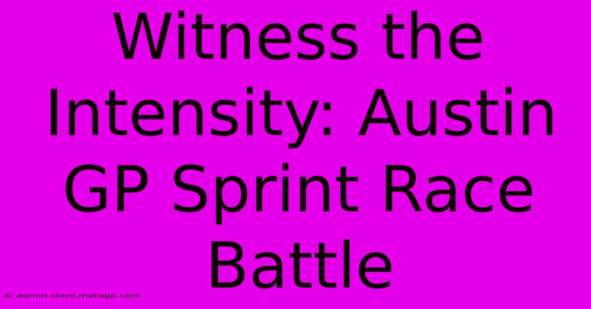 Witness The Intensity: Austin GP Sprint Race Battle