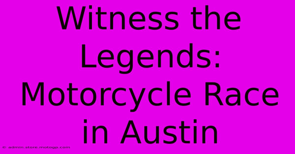 Witness The Legends: Motorcycle Race In Austin