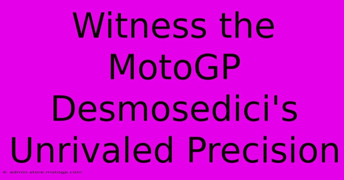 Witness The MotoGP Desmosedici's Unrivaled Precision