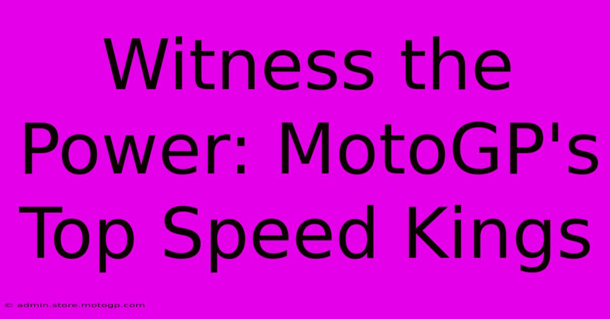 Witness The Power: MotoGP's Top Speed Kings