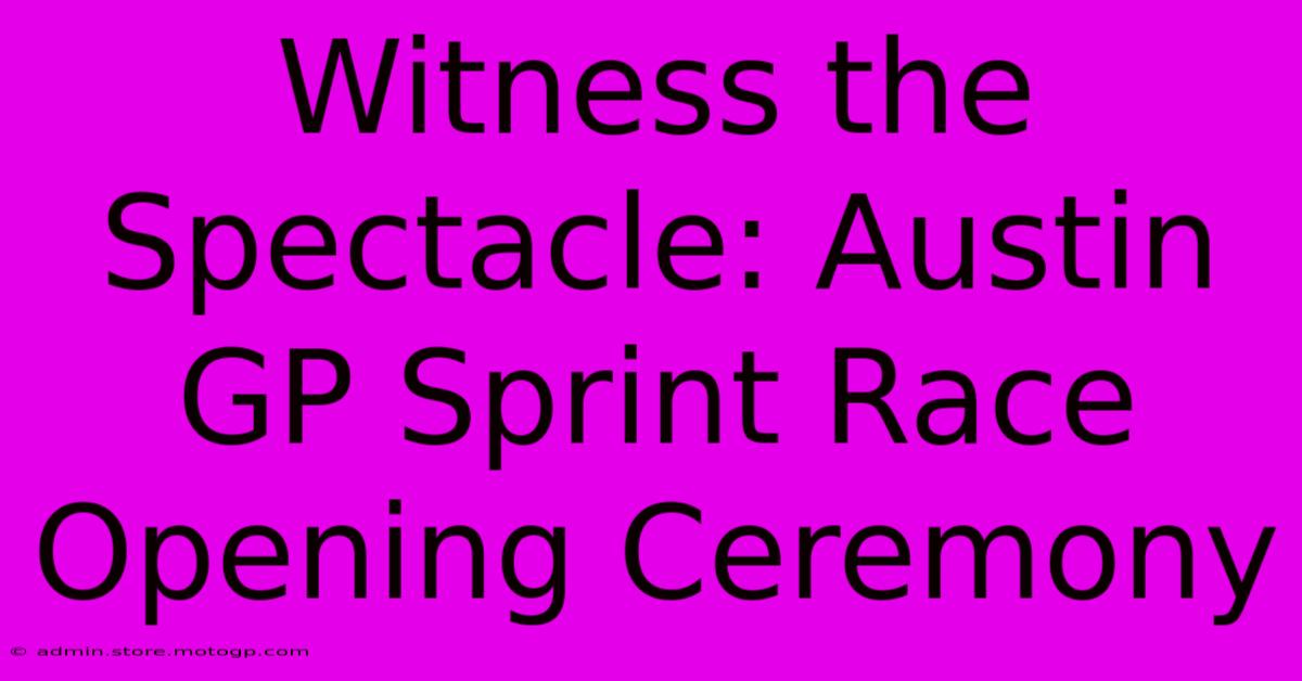 Witness The Spectacle: Austin GP Sprint Race Opening Ceremony