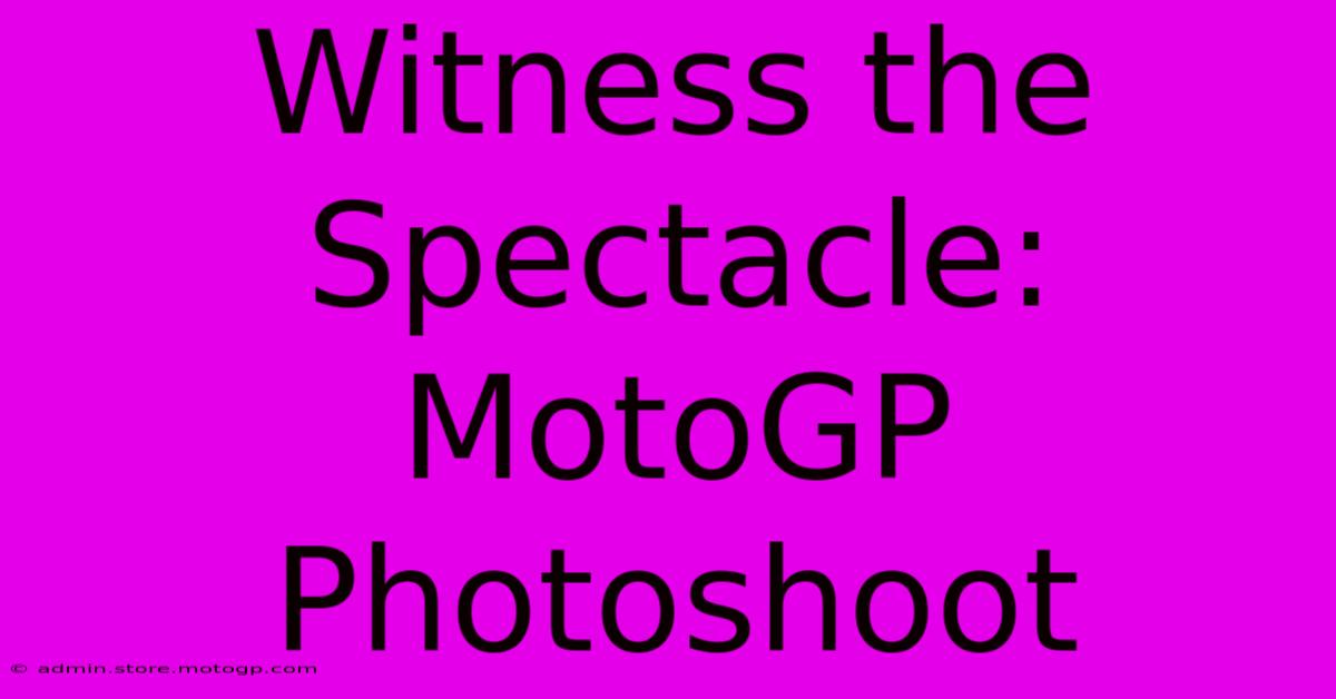 Witness The Spectacle: MotoGP Photoshoot