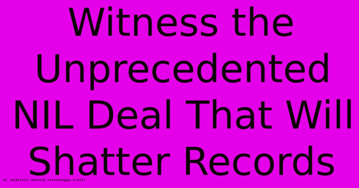 Witness The Unprecedented NIL Deal That Will Shatter Records