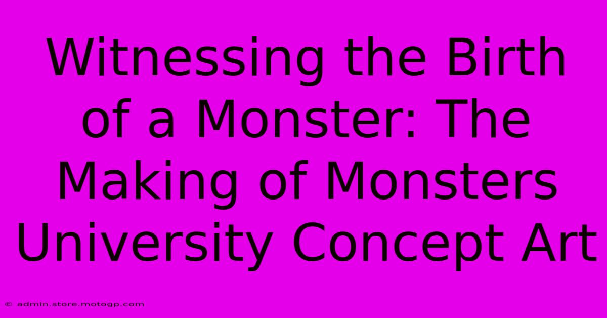 Witnessing The Birth Of A Monster: The Making Of Monsters University Concept Art