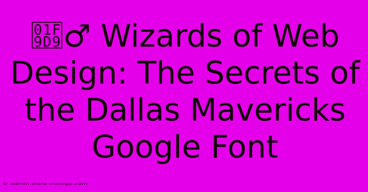 🧙‍♂️ Wizards Of Web Design: The Secrets Of The Dallas Mavericks Google Font