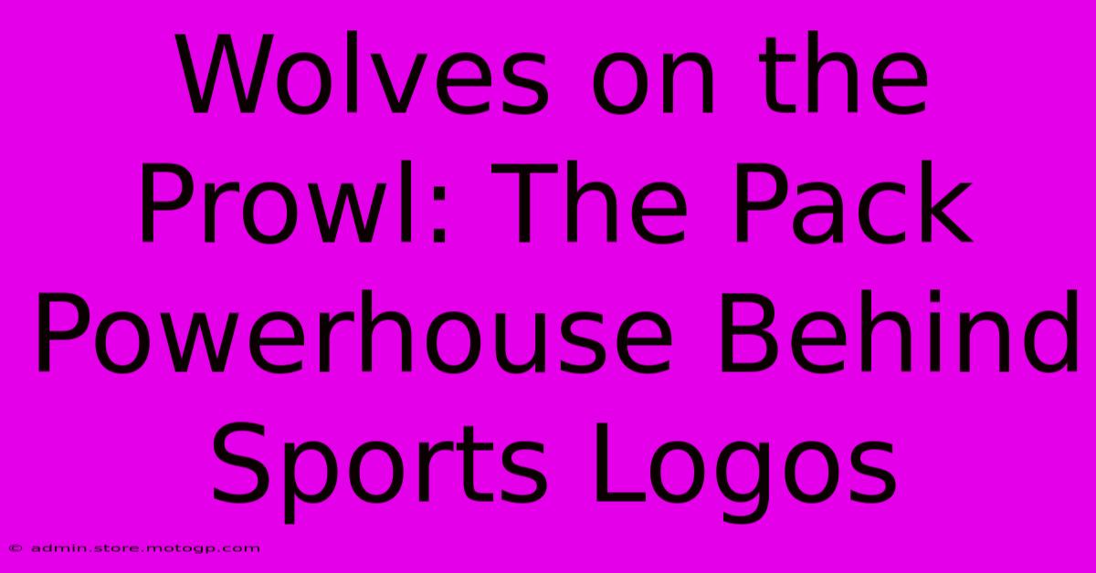 Wolves On The Prowl: The Pack Powerhouse Behind Sports Logos