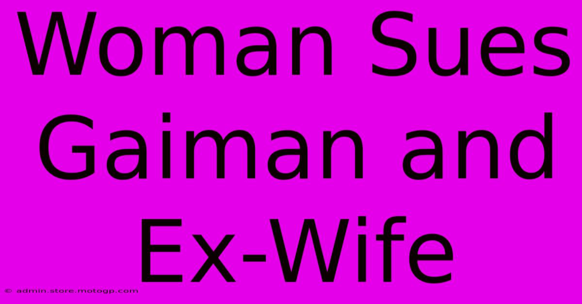 Woman Sues Gaiman And Ex-Wife