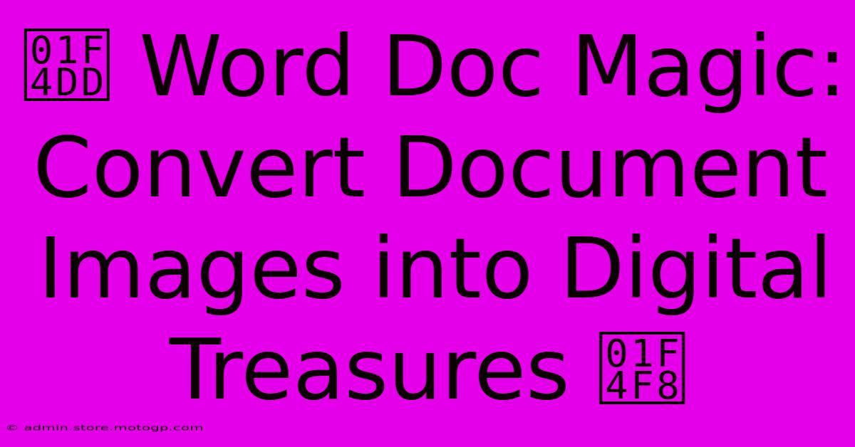 📝 Word Doc Magic: Convert Document Images Into Digital Treasures 📸