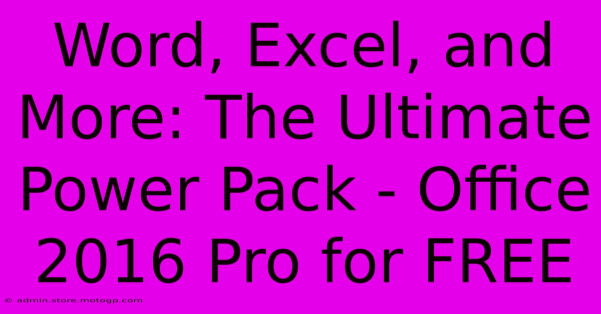 Word, Excel, And More: The Ultimate Power Pack - Office 2016 Pro For FREE