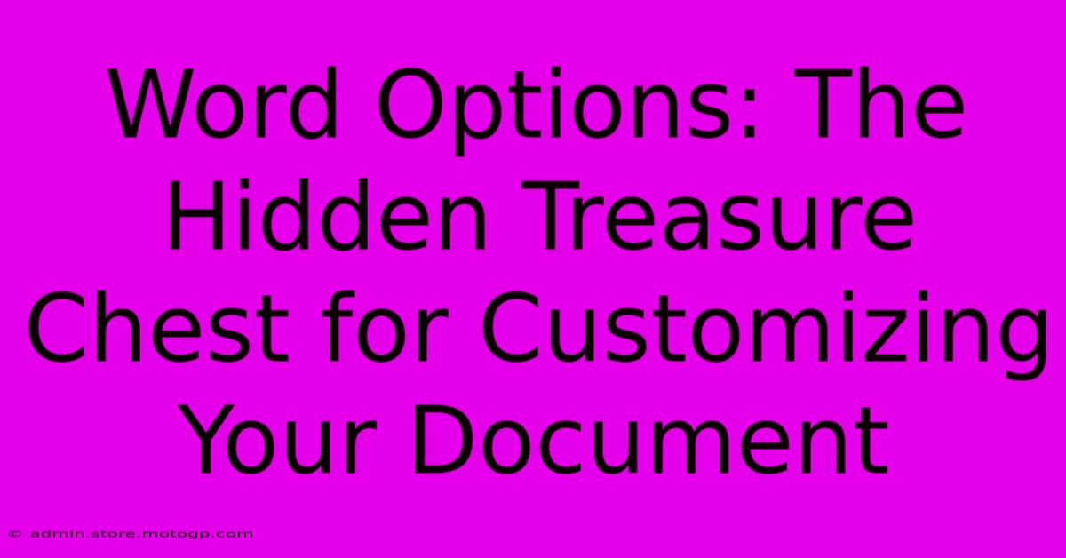 Word Options: The Hidden Treasure Chest For Customizing Your Document