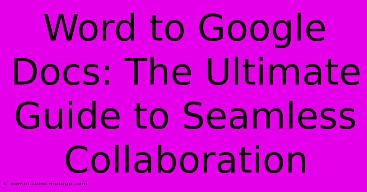 Word To Google Docs: The Ultimate Guide To Seamless Collaboration