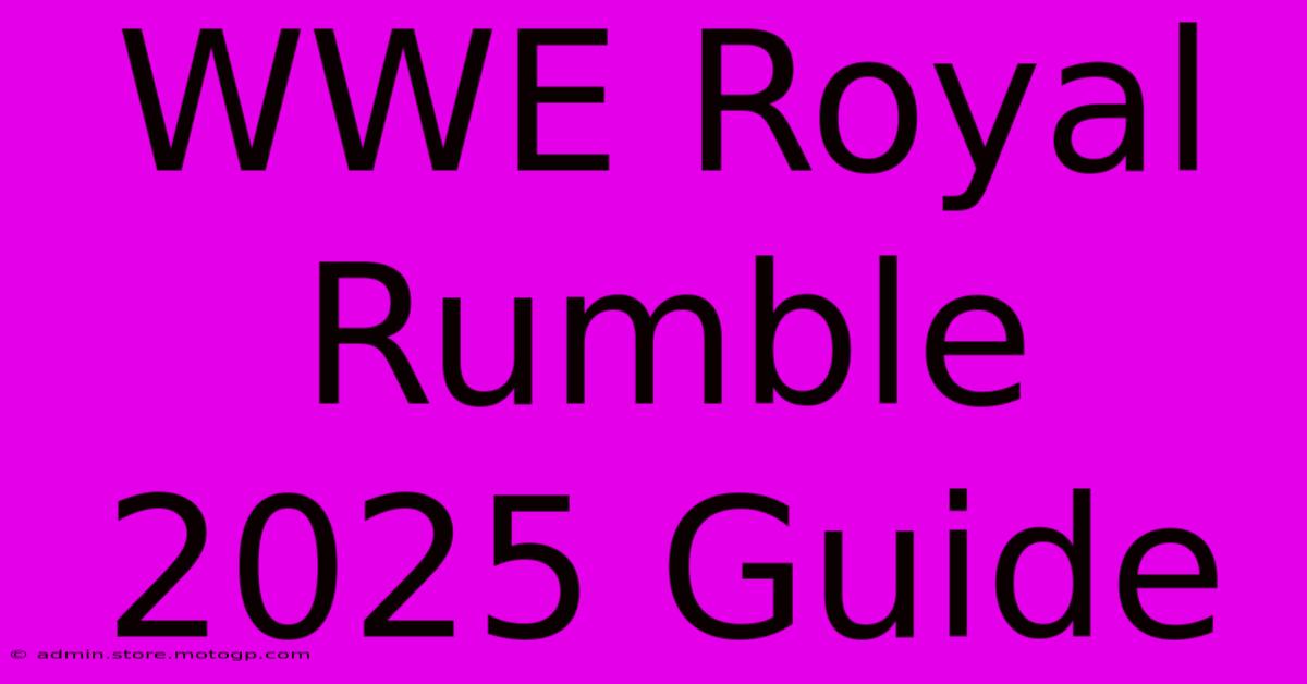 WWE Royal Rumble 2025 Guide