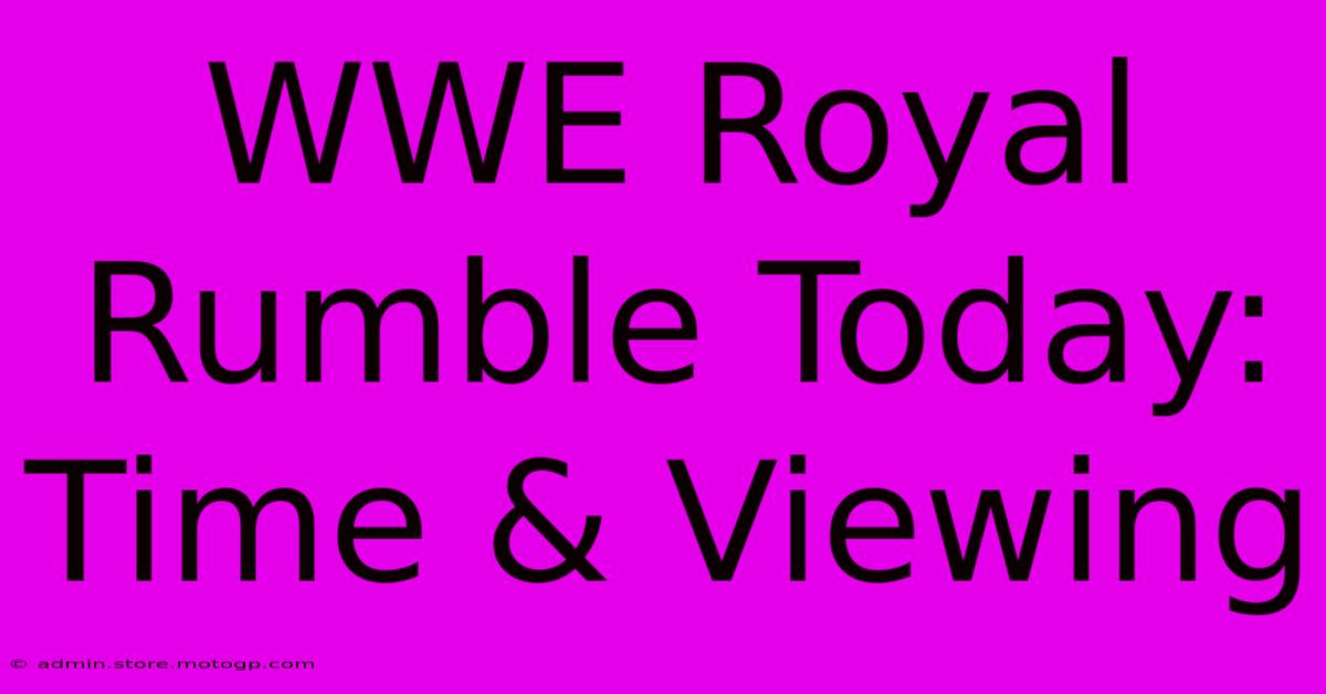 WWE Royal Rumble Today: Time & Viewing