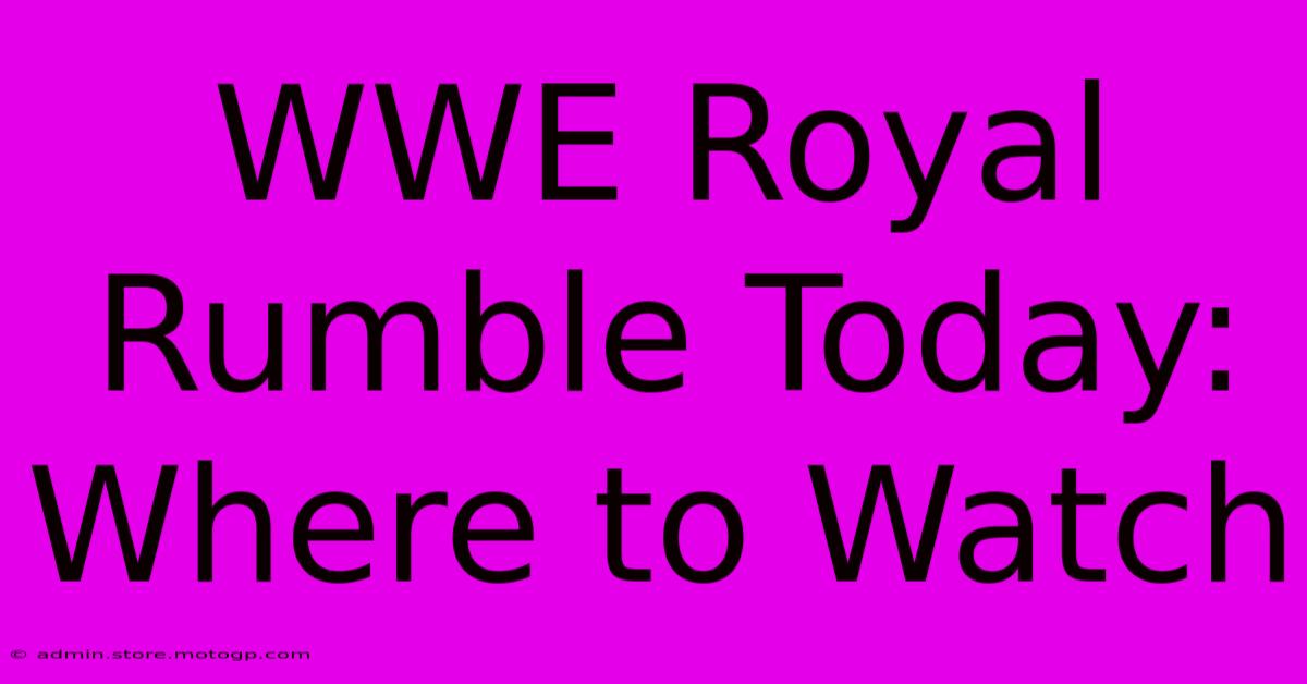 WWE Royal Rumble Today: Where To Watch