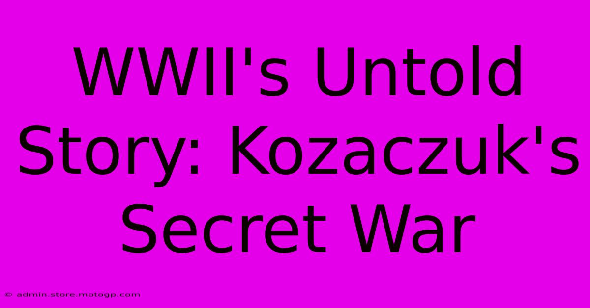 WWII's Untold Story: Kozaczuk's Secret War