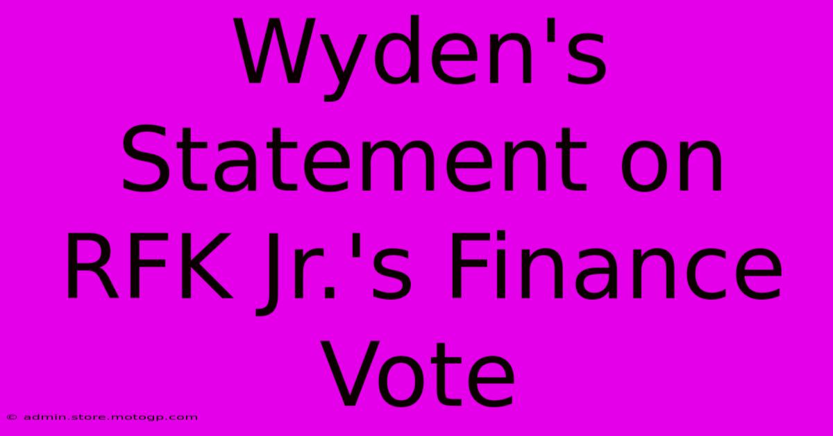 Wyden's Statement On RFK Jr.'s Finance Vote