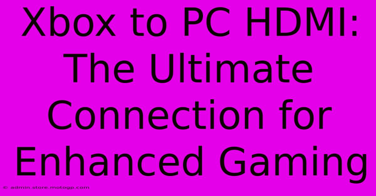 Xbox To PC HDMI: The Ultimate Connection For Enhanced Gaming