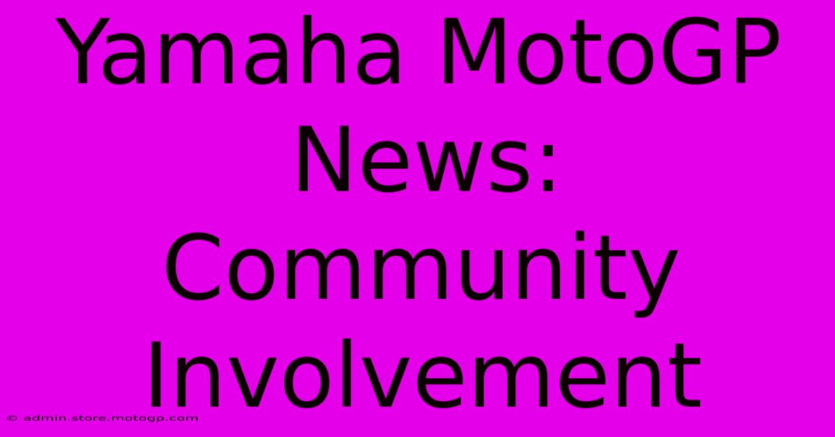 Yamaha MotoGP News: Community Involvement