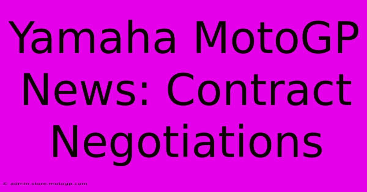 Yamaha MotoGP News: Contract Negotiations