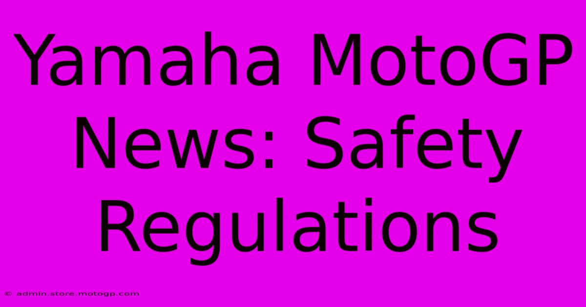 Yamaha MotoGP News: Safety Regulations