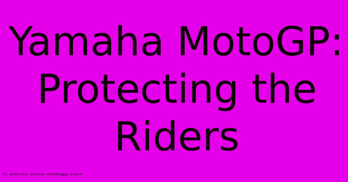 Yamaha MotoGP: Protecting The Riders