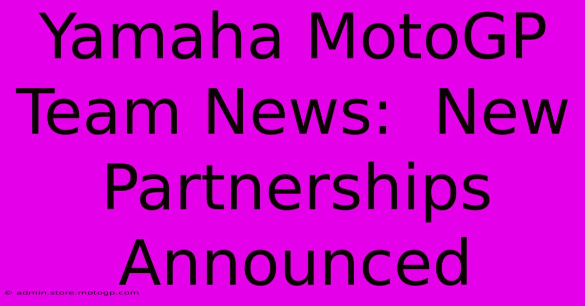 Yamaha MotoGP Team News:  New Partnerships Announced