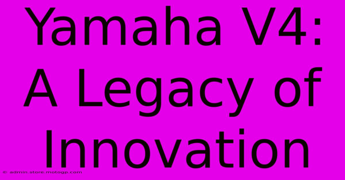 Yamaha V4: A Legacy Of Innovation