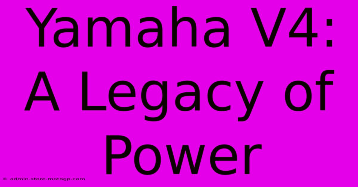 Yamaha V4:  A Legacy Of Power