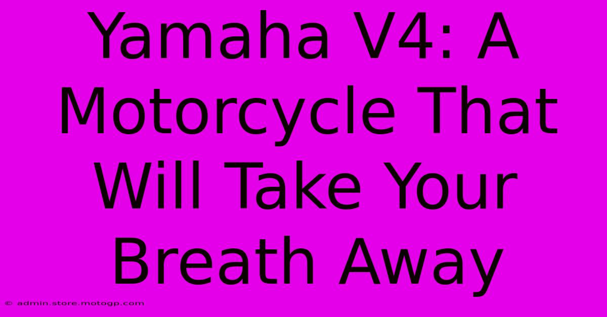 Yamaha V4: A Motorcycle That Will Take Your Breath Away