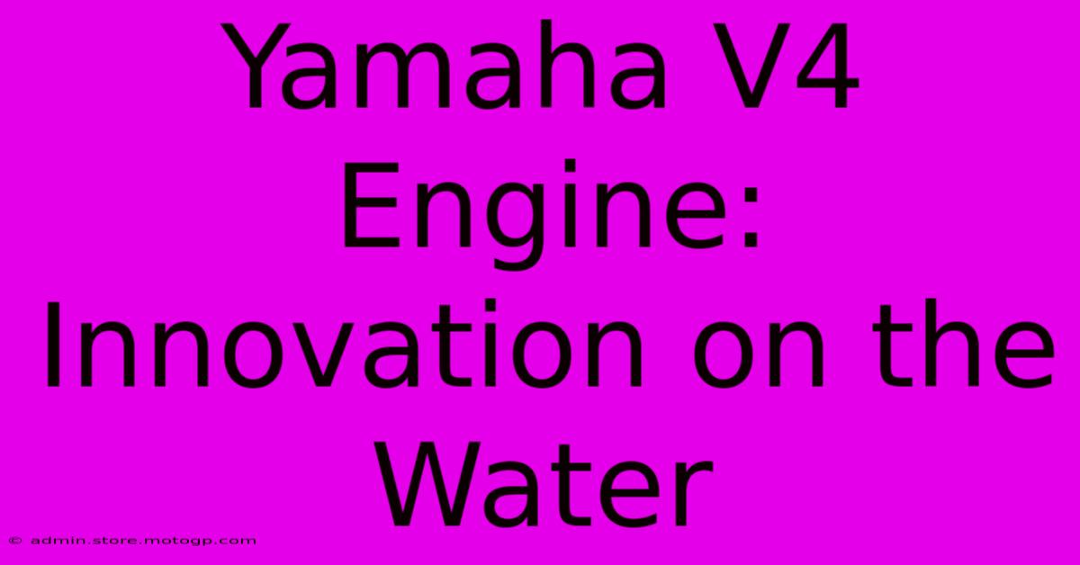 Yamaha V4 Engine: Innovation On The Water