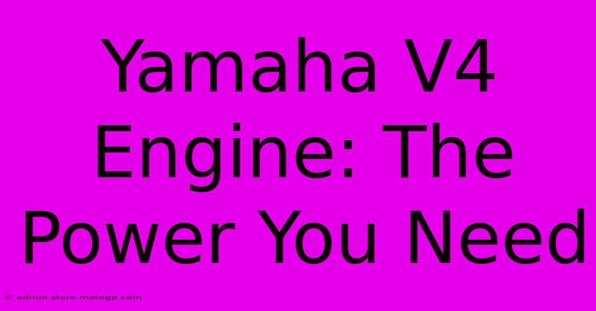 Yamaha V4 Engine: The Power You Need