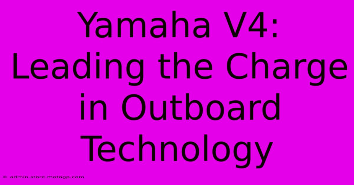 Yamaha V4: Leading The Charge In Outboard Technology