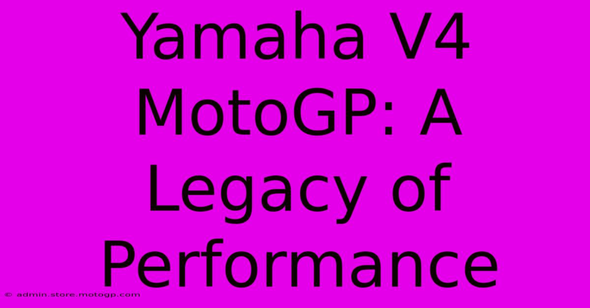 Yamaha V4 MotoGP: A Legacy Of Performance