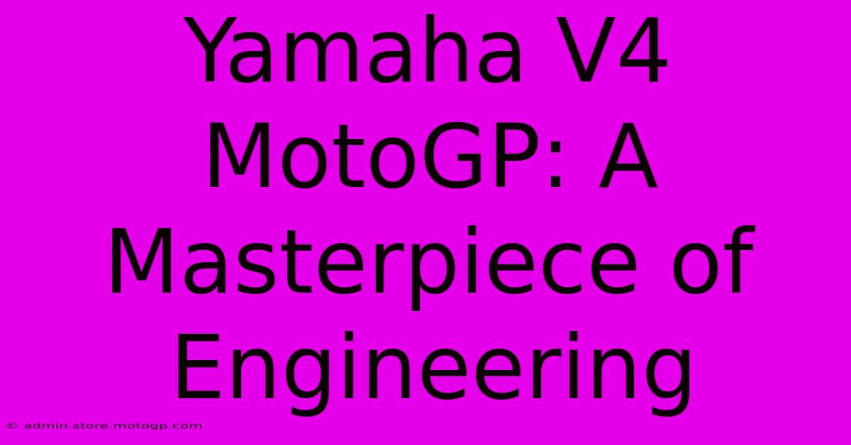 Yamaha V4 MotoGP: A Masterpiece Of Engineering