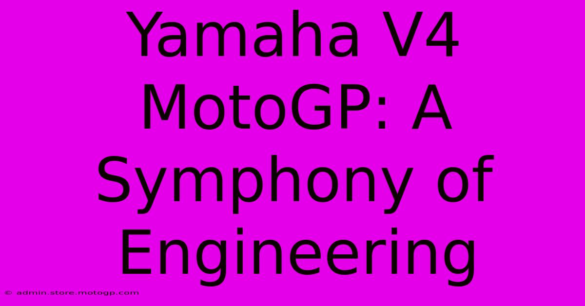 Yamaha V4 MotoGP: A Symphony Of Engineering